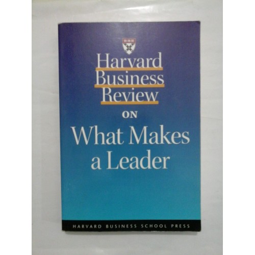 Harvard Business Review on What Makes a Leader (Revista de afaceri Harvard despre ceea ce face un lider) Harvard Business Review on What Makes a Leader (Revista de afaceri Harvard despre ceea ce face un lider)